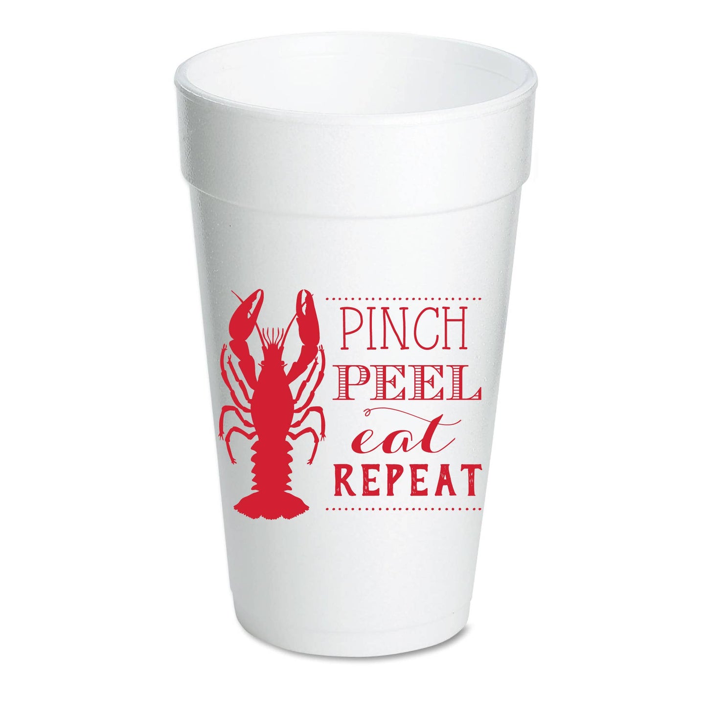 Pinch Peel Eat Repeat Crawfish Foam Cups