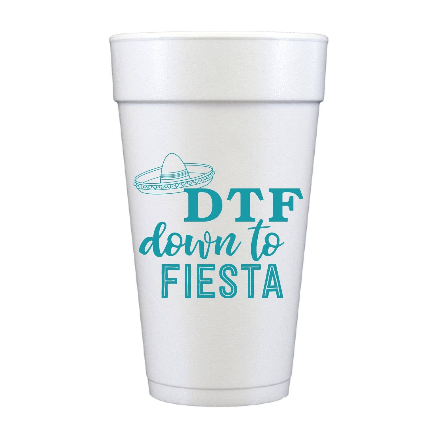 DTF Down to Fiesta Foam Cups- Fiesta