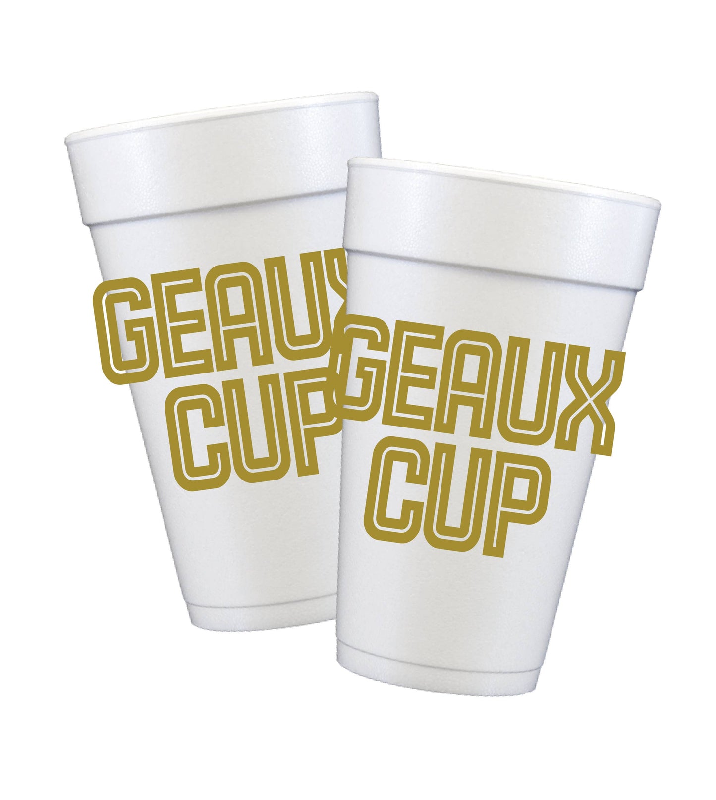 Geaux Styrofoam Cups