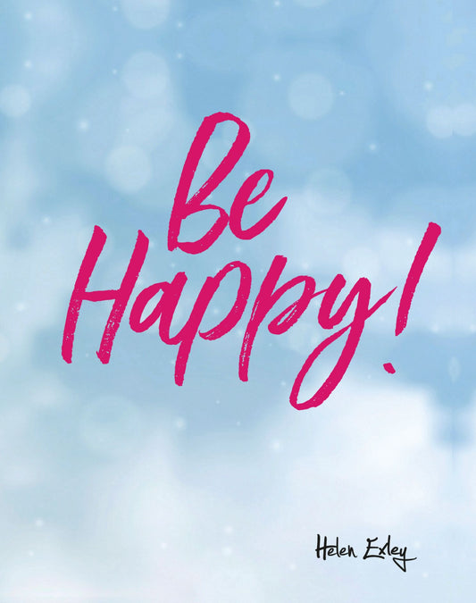 BE HAPPY!