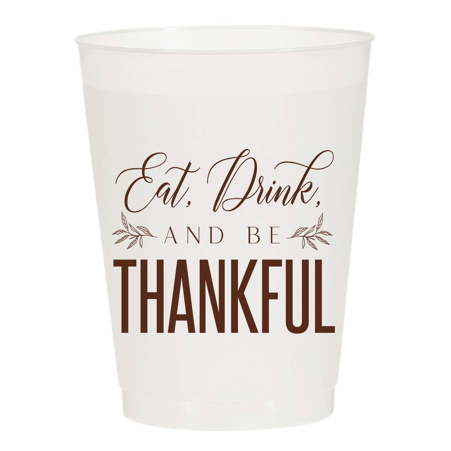 Eat, Drink and Be Thankful Frosted Cups – Pack of 10