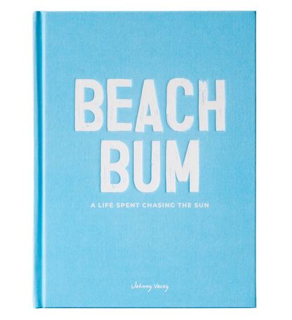 Beach Bum: A Life Spent Chasing The Sun Book