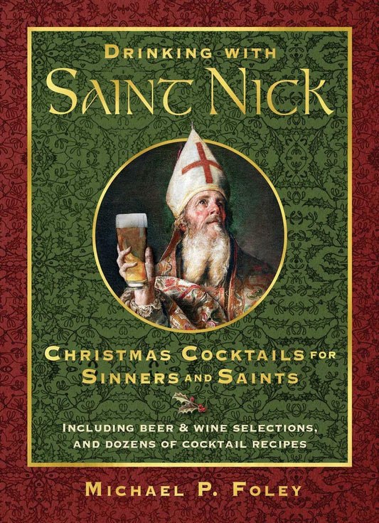 Drinking With Saint Nick: Christmas Cocktails For Sinners & Saints